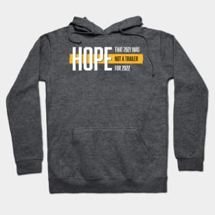 Hope that 2021 was not a trailer for 2022 (White & Yellow Design) Hoodie